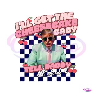 i-will-get-the-cheesecake-baby-tell-daddy-png