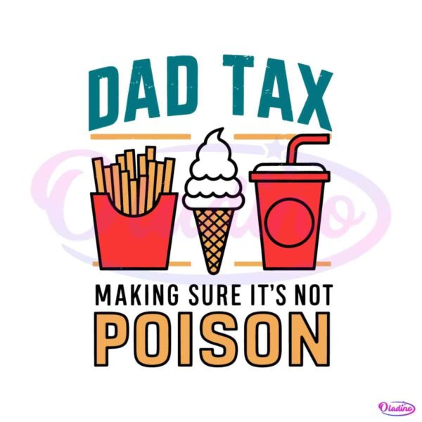 dad-tax-making-sure-its-not-poison-funny-dad-life-svg