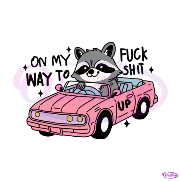 on-my-way-to-fuck-shit-up-raccoon-meme-svg