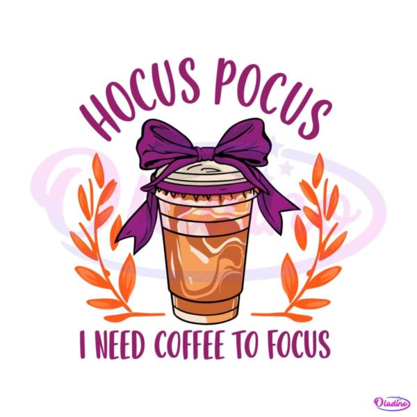 hocus-pocus-i-need-coffee-to-focus-halloween-svg