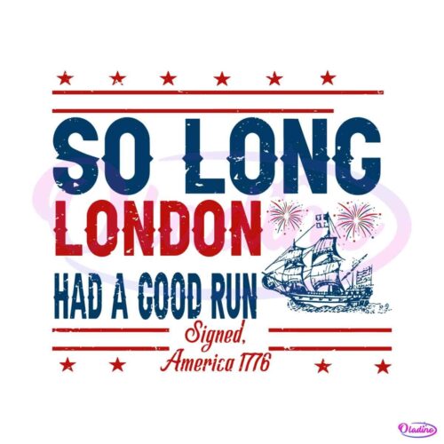 so-long-london-had-a-good-run-american-ship-svg