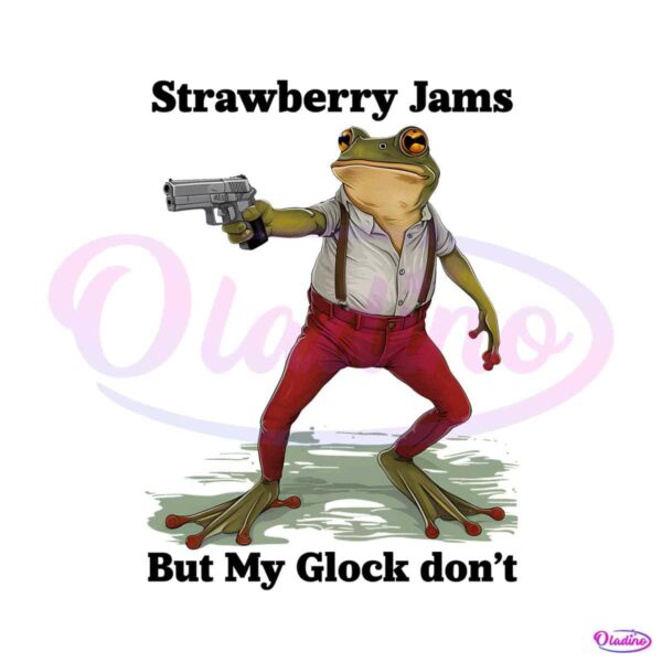 frog-gun-strawberry-jams-but-my-glock-dont-png