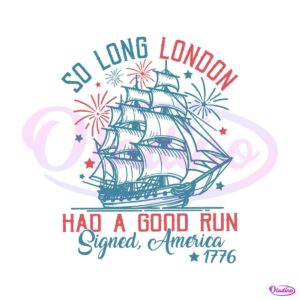 so-long-london-had-a-good-run-american-freedom-1776-svg