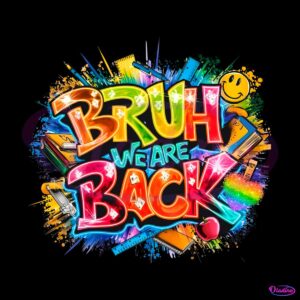 back-to-school-bruh-we-are-back-png