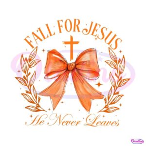 coquette-bow-fall-for-jesus-he-never-leaves-png