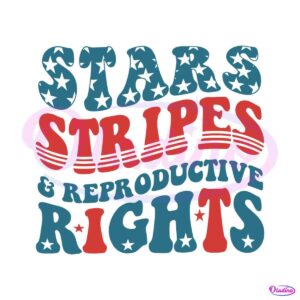 fourth-of-july-stars-stripes-and-reproductive-rights-svg