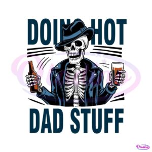 funny-fathers-day-doing-hot-dad-stuff-svg