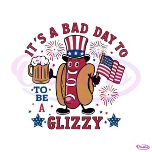 its-a-bad-day-to-be-a-glizzy-patriotic-hotdog-svg