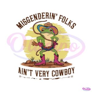 misgendering-folks-aint-very-cowboy-pride-frog-svg