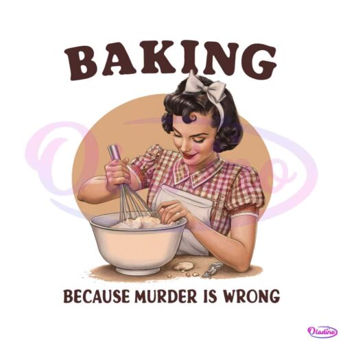 girl-baking-because-murder-is-wrong-png