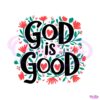 retro-god-is-good-floral-svg