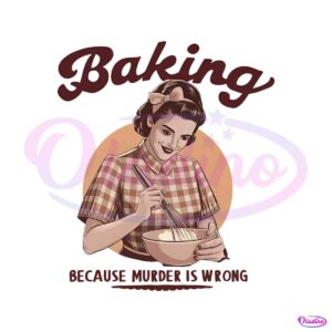 baking-because-murder-is-wrong-png