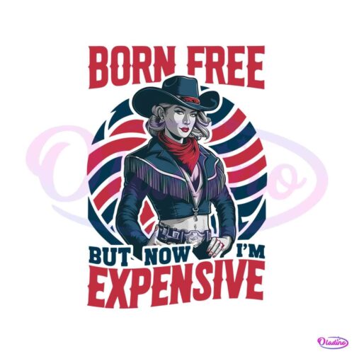 born-free-but-now-im-expensive-4th-of-july-svg