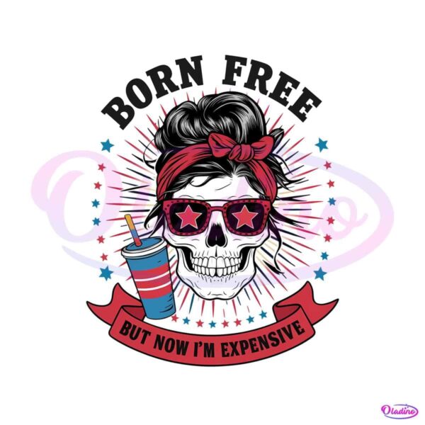 born-free-but-now-im-expensive-skull-girl-svg