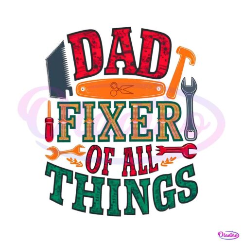 dad-fixer-of-all-the-things-funny-daddy-png