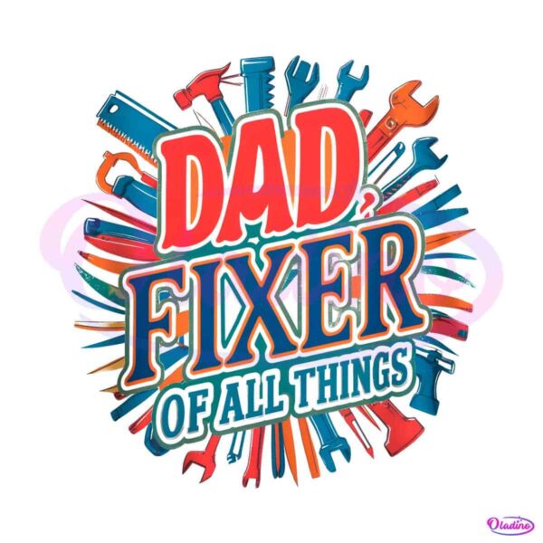 funny-fathers-day-dad-fixer-of-all-the-things-png