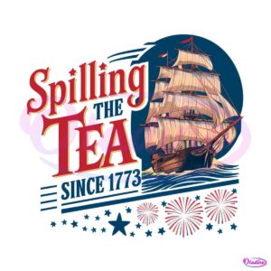 spilling-the-tea-since-1773-independence-day-png