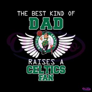 the-best-kind-of-dad-raises-a-celtics-fan-svg