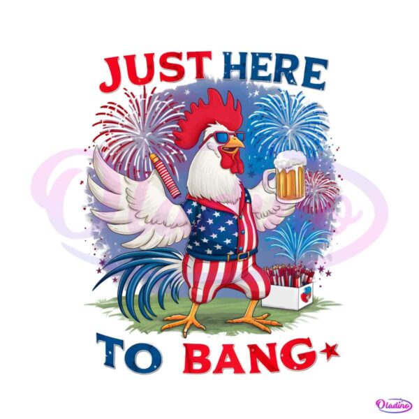 just-here-to-bang-happy-4th-of-july-png