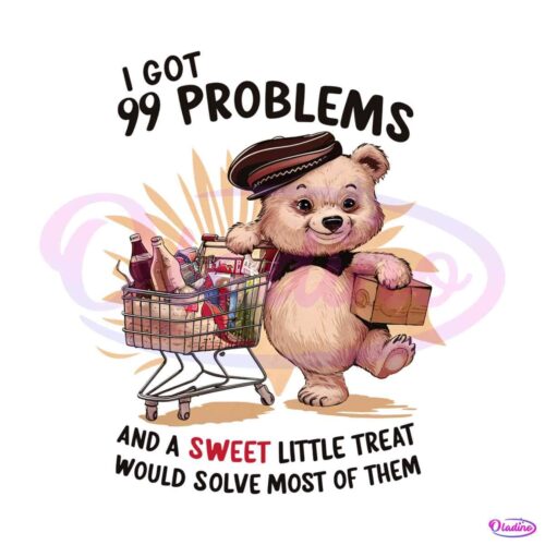 bear-shopping-i-got-99-problems-png