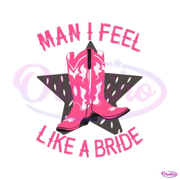 man-i-feel-like-a-bride-cowboy-boots-svg