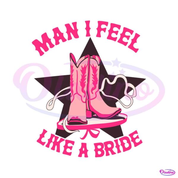 man-i-feel-like-a-bride-boots-star-svg