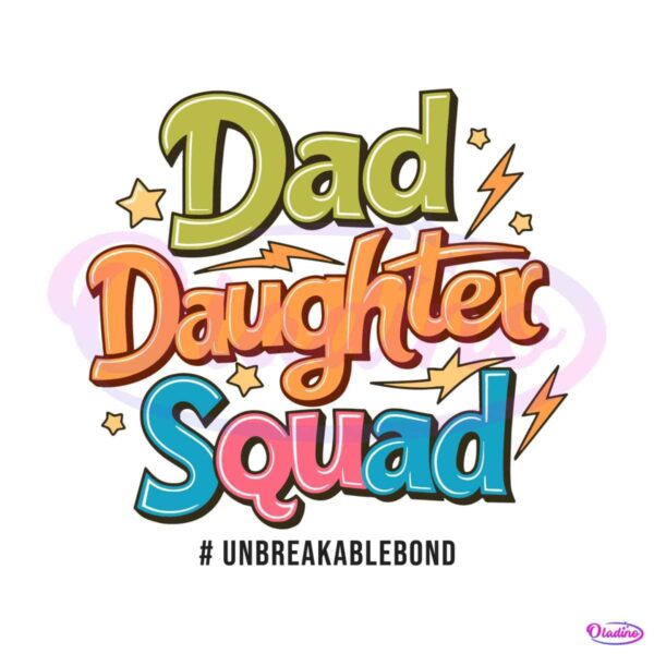 dad-daughter-squad-unbreakablebond-dad-of-girl-svg