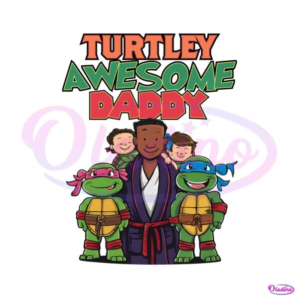 dad-life-turtley-awesome-daddy-png