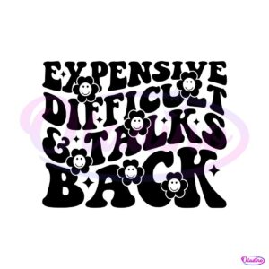 expensive-difficult-and-talks-back-funny-saying-svg