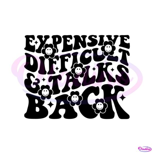 expensive-difficult-and-talks-back-funny-saying-svg