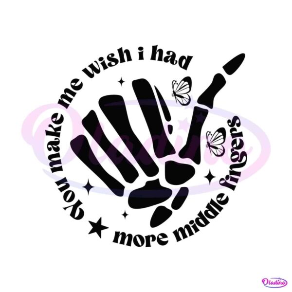 you-make-me-wish-i-had-more-middle-fingers-svg