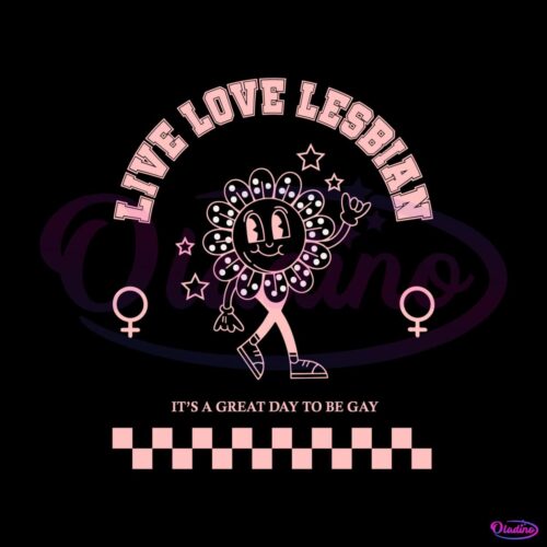 live-love-lesbian-its-a-great-day-to-be-gay-svg