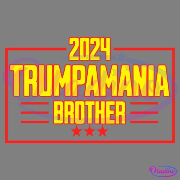 A rectangular sign with a black background and red border reads "2024 Trumpamania Brother" in bold yellow and red text. Three red stars are centered at the bottom within the border.