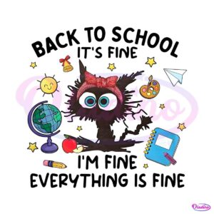 back-to-school-its-fine-im-fine-everything-is-fine-png