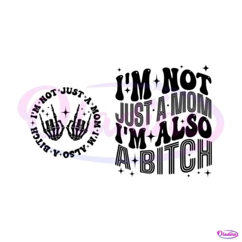 im-not-just-a-mom-im-also-a-bitch-svg