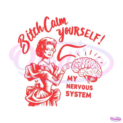 retro-bitch-calm-yourself-my-nervous-system-svg