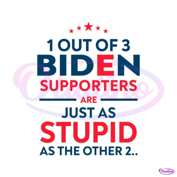 biden-supporters-are-just-as-stupid-as-the-other-two-svg