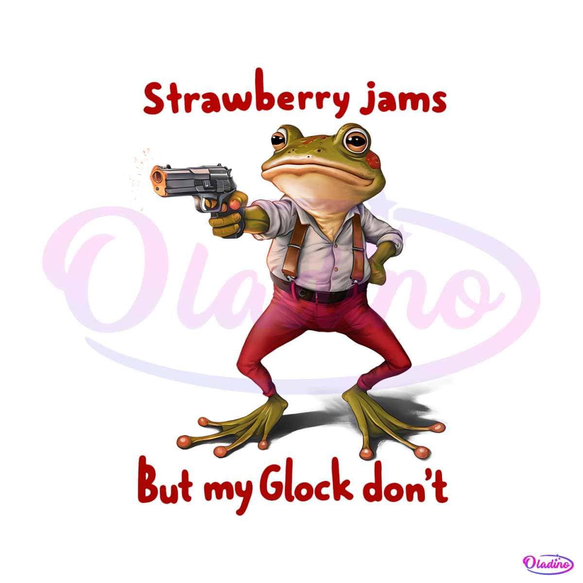 Funny Meme Frog Strawberry Jams But My Glock Dont PNG