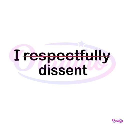 i-respectfully-dissent-political-saying-svg