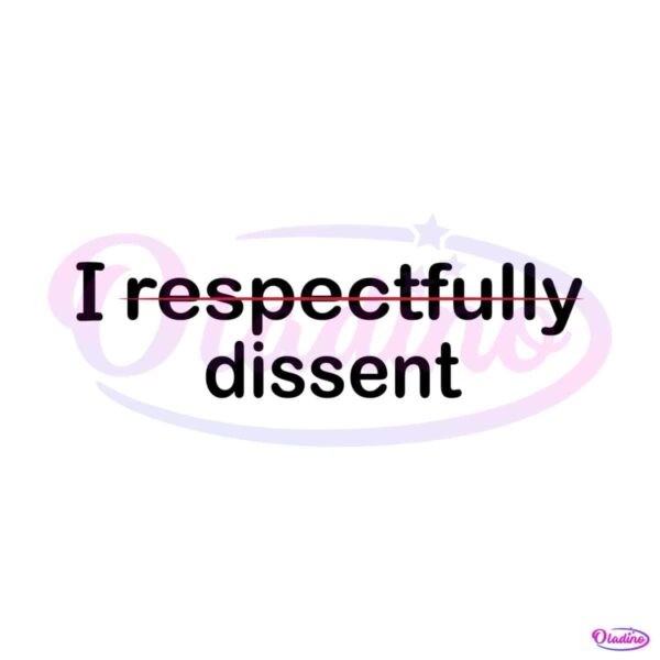 i-respectfully-dissent-political-saying-svg