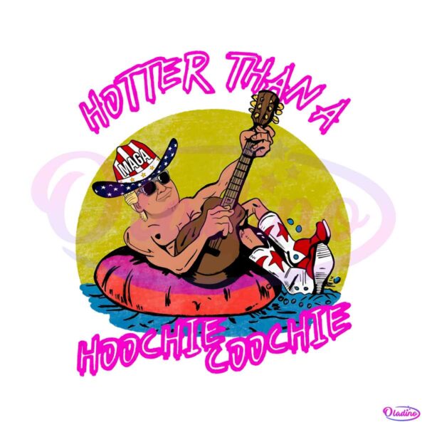 hotter-than-a-hoochie-coochie-maga-trump-png