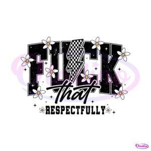 fuck-that-respectfully-sarcastic-saying-svg