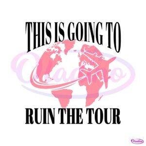 this-is-going-to-ruin-the-tour-sarcastic-svg