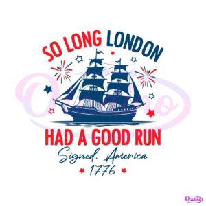 so-long-london-had-a-good-run-american-freedom-svg