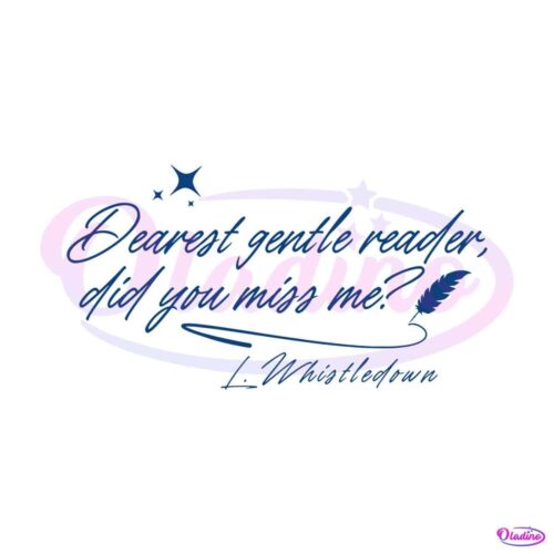 dearest-gentle-reader-did-you-miss-me-svg