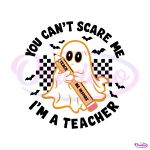 boo-ghost-you-cant-scare-me-im-a-teacher-svg