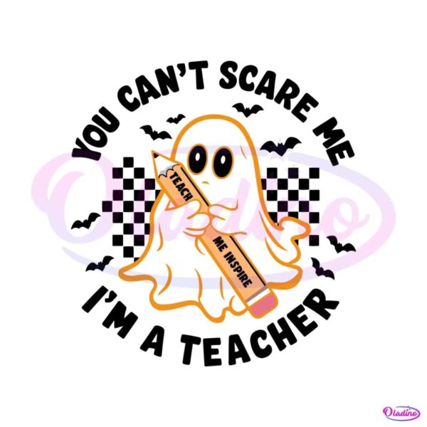 boo-ghost-you-cant-scare-me-im-a-teacher-svg