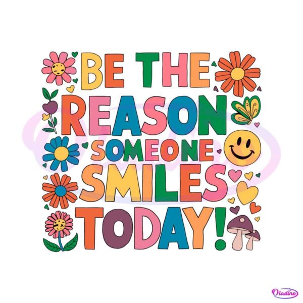 floral-be-the-reason-someone-smiles-today-svg