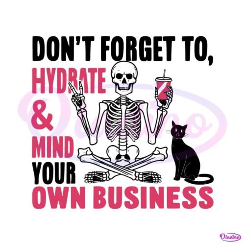 dont-forget-to-hydrate-and-mind-your-own-business-svg