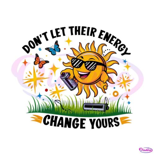 dont-let-their-energy-change-yours-png